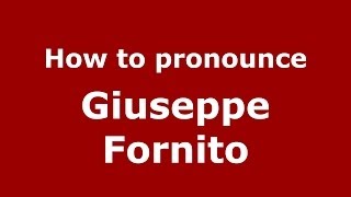 How to pronounce Giuseppe Fornito