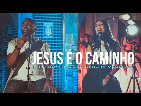 Jesus é o Caminho - Jairo Bonfim feat. Débora Medeiros #TamuJuntoPraAdorar