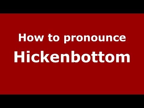 How to Pronounce Hickenbottom - PronounceNames.com