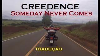 Someday Never Comes Creedence Clearwater Revival TRADUÇÃO