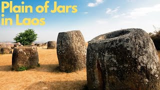 Exploring the Mysteries of the Plain of Jars in Laos
