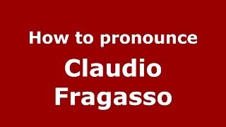 How to pronounce Claudio Fragasso