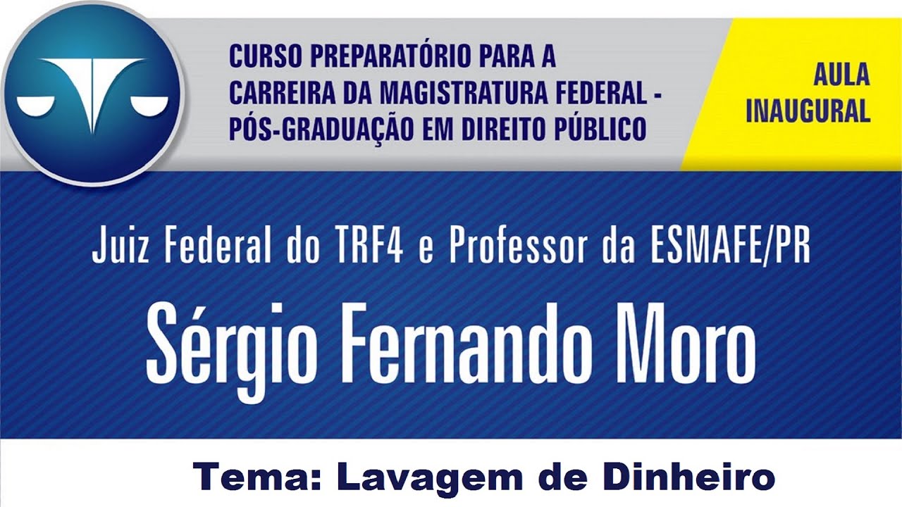 Aula inaugural ESMAFE/PR - Juiz Federal Sérgio Moro - Lavagem de Dinheiro