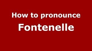 How to pronounce Fontenelle