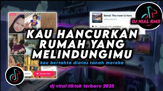 Download lagu DJ Kau Hancurkan Rumah Yang Melindungimu Remix Viral TikTok Terbaru 2025 Full Bass mp3