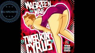 MAGAZEEN FEAT WALE  TWERKING CYRUS #Dj Archers Mc Stobborn Ent