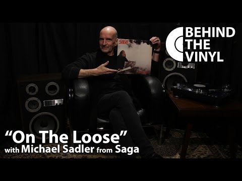Behind The Vinyl: "On The Loose" with Michael Sadler from Saga