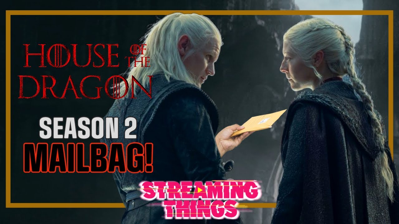 'House of the Dragon' S2 Secrets & Theories! | Streaming Things Mailbag
