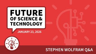 Future of Science and Technology Q&A (January 23, 2026)