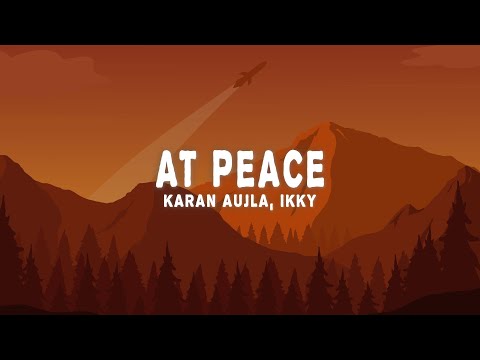 Karan Aujla, Ikky - At Peace (Lyrics)
