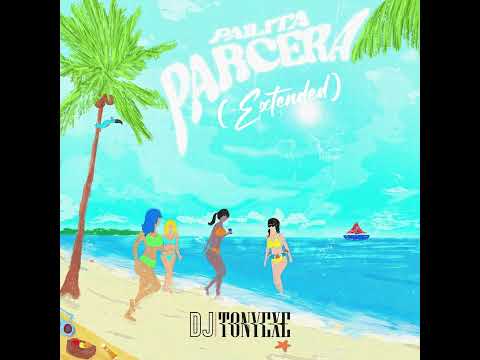 Parcera (Extended) By DJ Tonyexe
