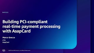 AWS re:Inforce 2024 - Building PCI-compliant real-time payment processing with AsapCard (DAP222)