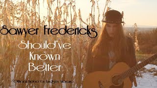 Sneak Peek: Should&#39;ve Known Better Official Video - Sawyer Fredericks