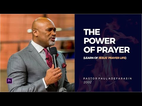 The Power of Prayer - Pastor Paul Adefarasin (Visuals made on Adobe Premier Pro cc2018)