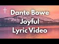 Joyful Dante Bowe Lyrics