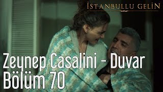 İstanbullu Gelin 70. Bölüm - Zeynep Casalini - Duvar