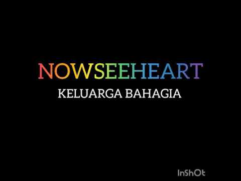 NOWSEEHEART Keluarga Bahagia