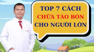 7 cách trị táo bón tại nhà cho người lớn nhanh nhất | Thầy Thuốc Lê Minh Tuấn