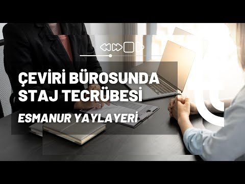 Çeviri Bürosunda Staj Tecrübesi I Esmanur Yaylayeri