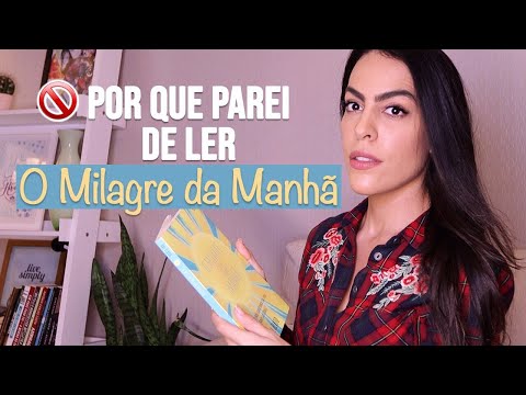 POR QUE PAREI DE LER "O MILAGRE DA MANHÃ"