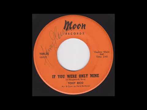 Tony Rico - If You Were Only Mine [1960s Easy Listening Vocal]