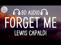 Lewis Capaldi - Forget Me (8D AUDIO)