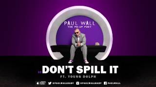 Paul Wall - Don&#39;t Spill It (ft. Young Dolph) (Audio)