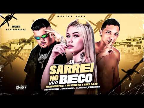 LUKA DA Z.O,  MANO CHEFFE E MC ERIKAH - JÁ SARREI NO BECO - REMIX BREGA FUNK