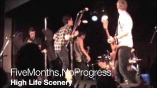 High Life Scenery - FiveMonths,NoProgress (Live at the Wise Hall)