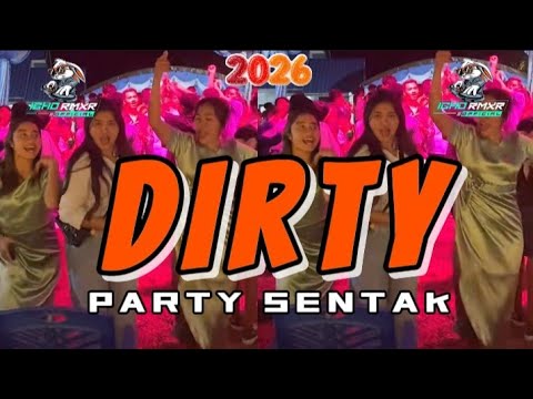 PARTY SENTAK🌴 DIRTY || REMIX NEW 2026 - IGHO REMIXER