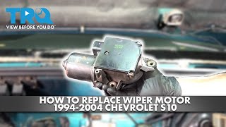 How to Replace Wiper Motor 1994-2004 Chevrolet S10