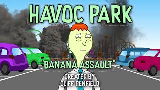 HAVOC PARK Episode 2: Banana Assault