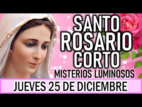 Santo Rosario Corto de hoy Jueves 25 de Diciembre 👼🏼Misterios Luminosos👼🏼Rosario a la Virgen María👼🏼