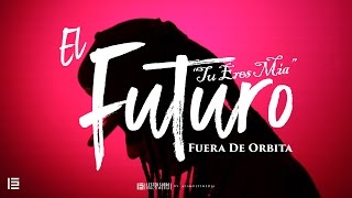 Video Tú Eres Mía de El Futuro Fuera De Orbita