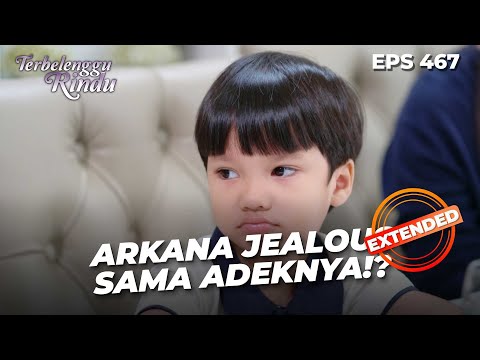Waduh Arkana Jadi Jealous Sama Senja & Langit? | TERBELENGGU RINDU | EPS. 467 EXTENDED VERSION