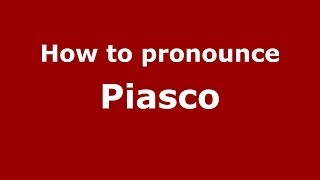How to pronounce Piasco
