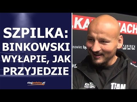 SZPILKA: BINKOWSKI WYŁAPIE, JAK PRZYJEDZIE!