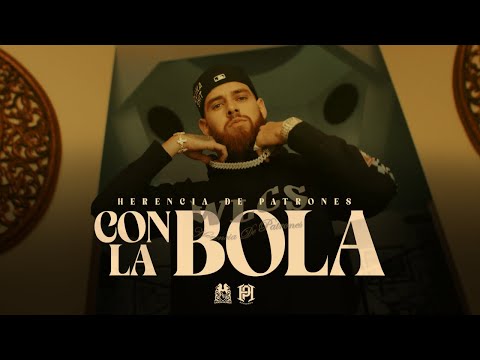 Herencia De Patrones - Con La Bola [Official Video]