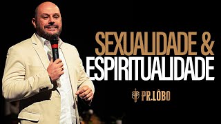 Sexualidade e Espiritualidade - Pr. Lôbo