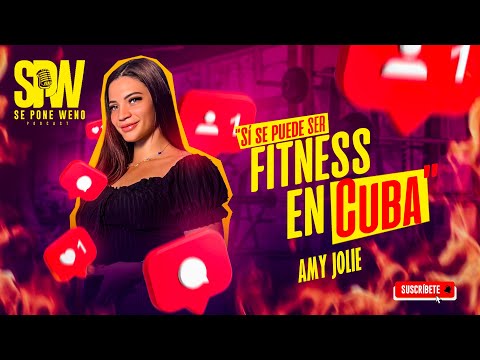 Amy Jolie : Sí se puede hacer fitness en Cuba | SE PONE WENO PODCAST 🎧