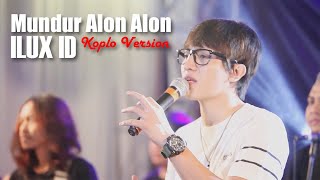 Download lagu ILUX ID - MUNDUR ALON ALON (Koplo Version) - mp3 Download lagu ILUX ID - MUNDUR ALON ALON (Koplo Version) - mp3