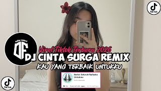Download lagu DJ CINTA SURGA REMIX - KAU YANG TERBAIK UNTUKKU SELURUH NAFASKU UNTUKMU VIRAL TIKTOK mp3 Download lagu DJ CINTA SURGA REMIX - KAU YANG TERBAIK UNTUKKU SELURUH NAFASKU UNTUKMU VIRAL TIKTOK mp3