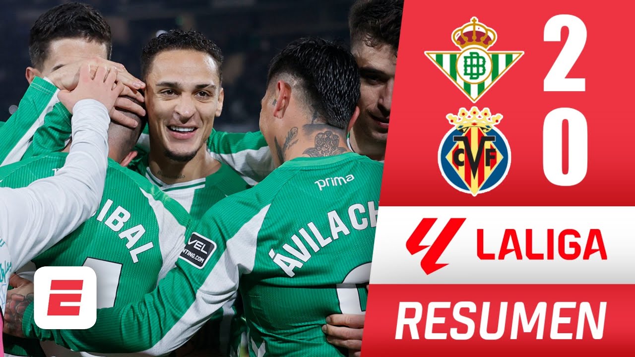ANTONY decisivo en TRIUNFO de REAL BETIS sobre VILLARREAL que pone en riesgo tercer lugar |  La Liga
