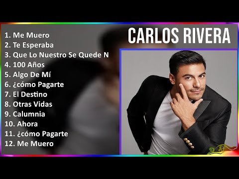 Carlos Rivera 2024 MIX Grandes Exitos - Me Muero, Te Esperaba, Que Lo Nuestro Se Quede Nuestro, ...