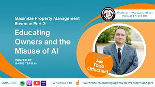 Maximize Property Management Revenue Part 3: Educating Owners and the Misuse of AI