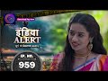 India Alert Chhoti Devrani Full Episode 959 इंडिया अलर्ट Dangal TV
