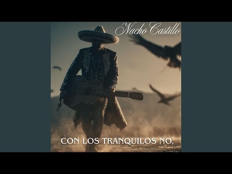 CON LOS TRANQUILOS NO