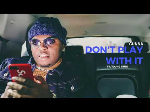 Gunna - Don't Play With It ft. Young Thug [Official Audio]
