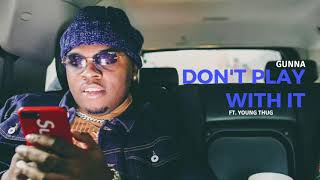 Gunna - Don't Play With It ft. Young Thug [Official Audio]