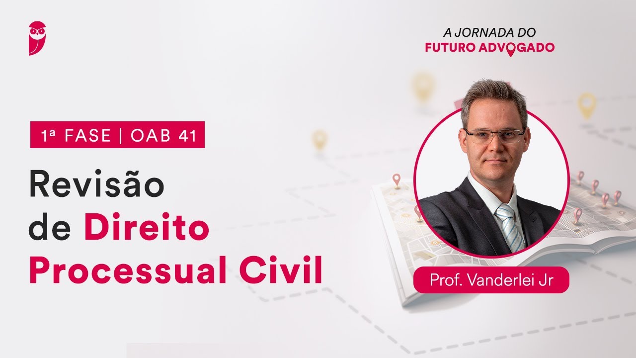 Revisão de Direito Processual Civil - Aula 01 | 1ª Fase - OAB 41